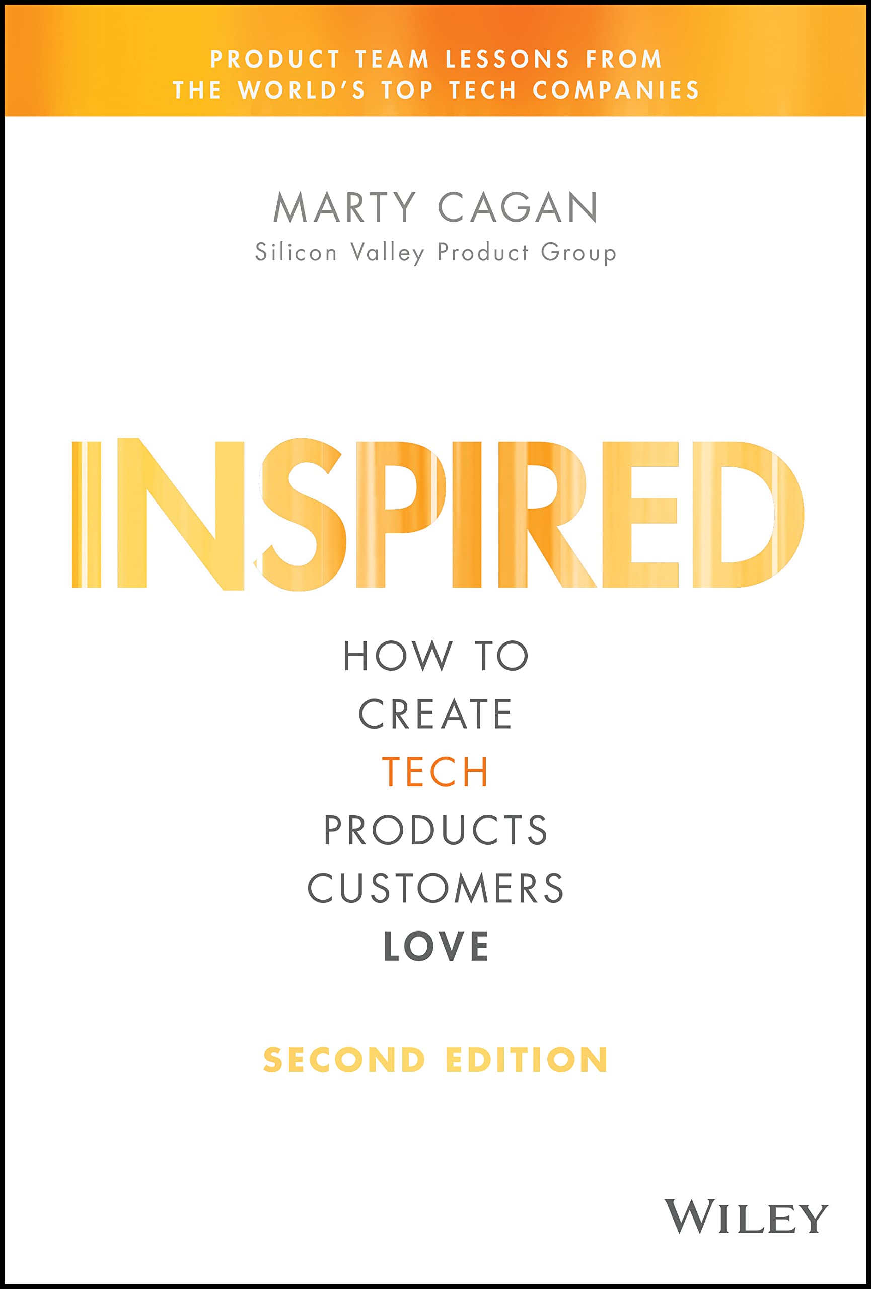 Inspired: How to Create Products Customers Love : Marty Cagan on Building Tech Products Customers Love in the AI Era